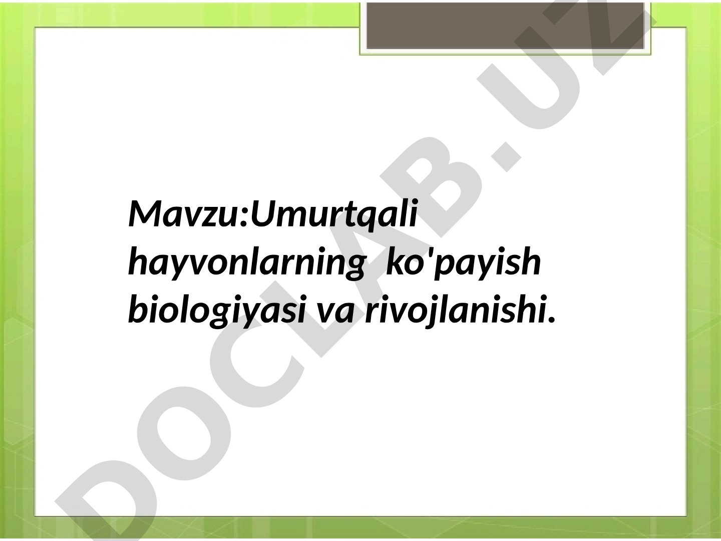 Umurtqali hayvonlarning ko'payish biologiyasi va rivojlanishi