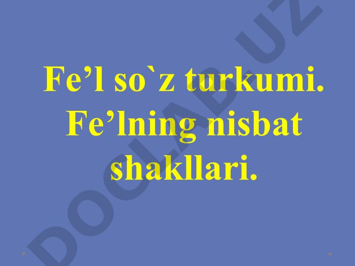 Fe'l so'z turkumi va uning nisbat shakllari