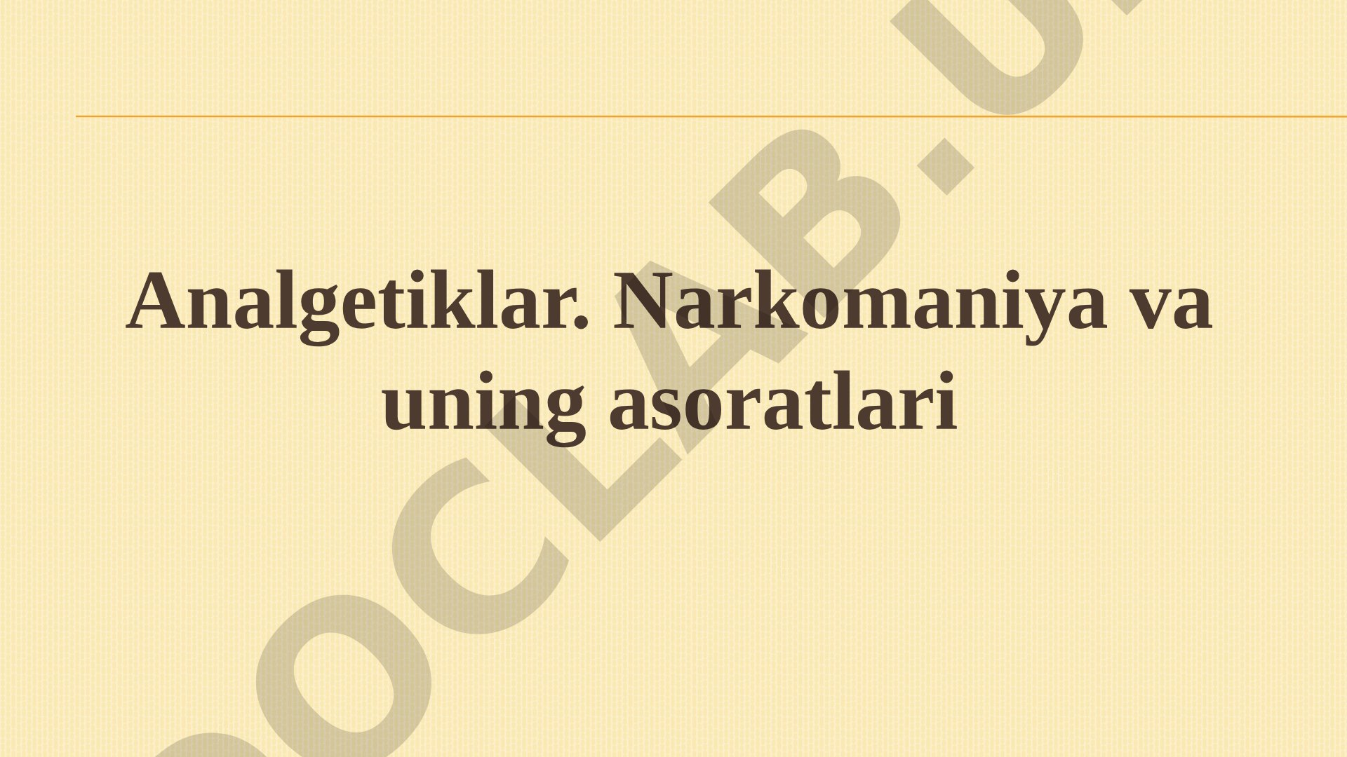 Analgetiklar. Narkomaniya va uning asoratlari