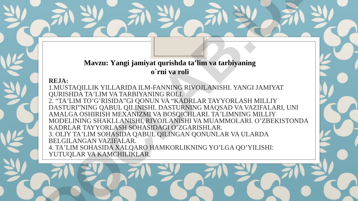 Yangi jamiyat qurishda ta’lim va tarbiyaning o`rni va roli