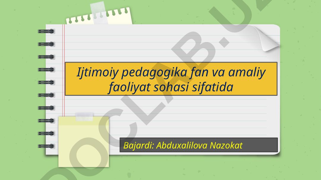 Ijtimoiy pedagogika fan va amaliy faoliyat sohasi sifatida