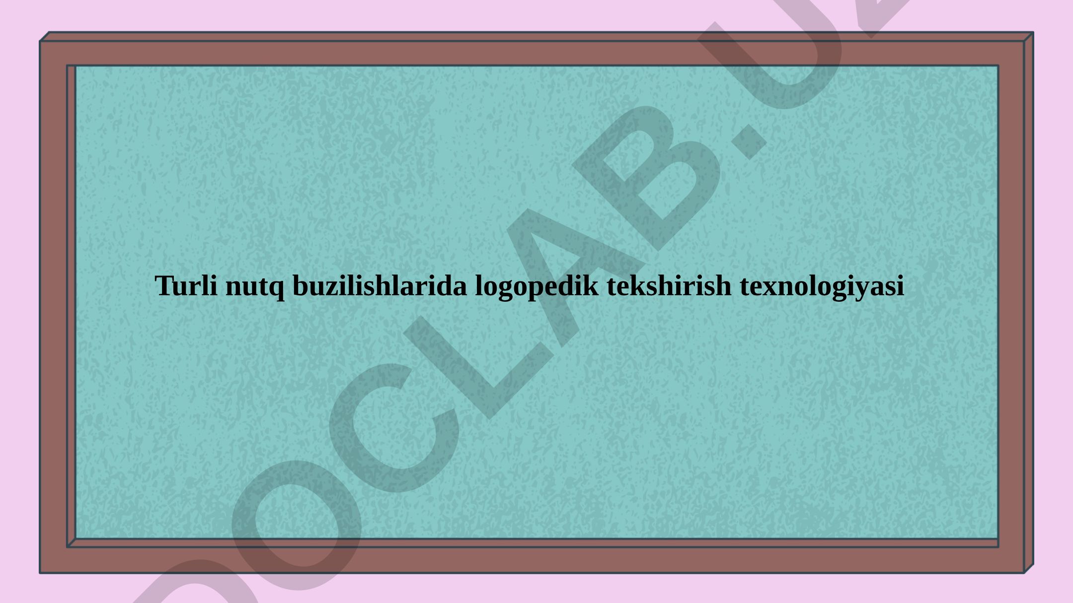 Turli nutq buzilishlarida logopedik tekshirish texnologiyasi