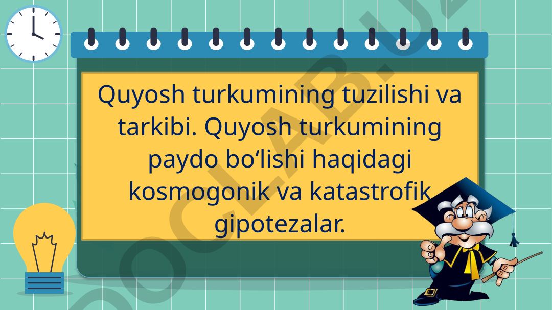 Quyosh turkumining tuzilishi, tarkibi va paydo bo'lish gipotezalari