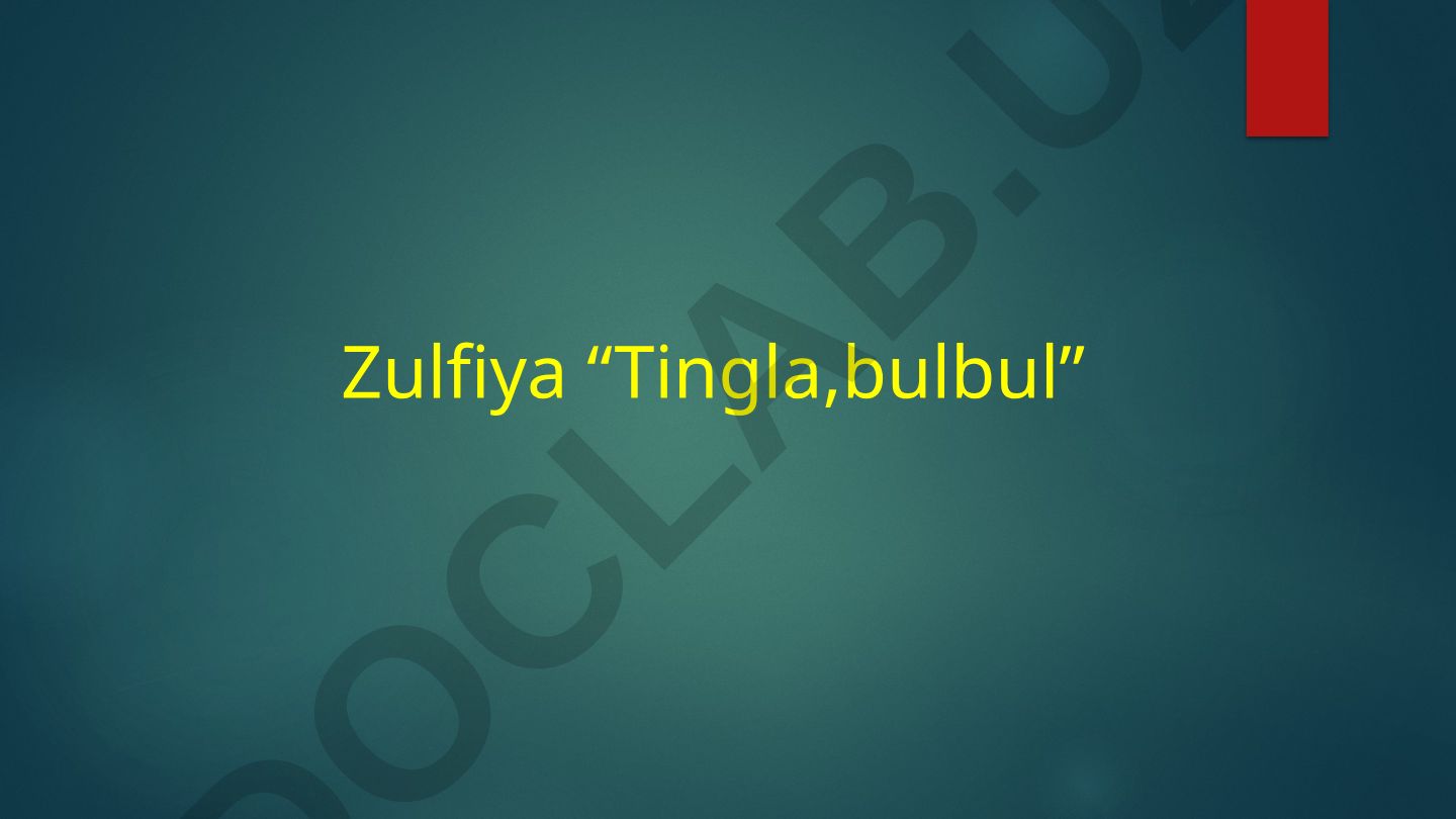 Zulfiyaning "Tingla, bulbul" she'ri haqida