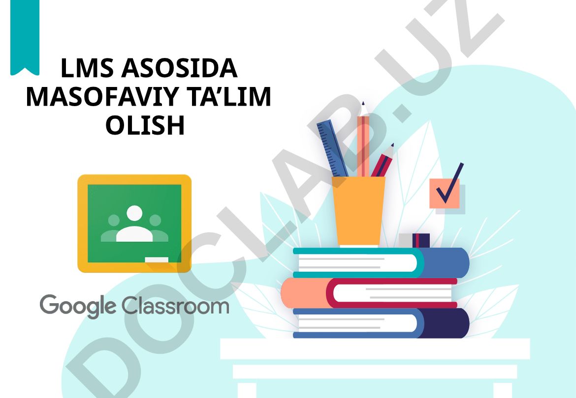 LMS asosida masofaviy ta'lim olish va Google Classroom platformasi