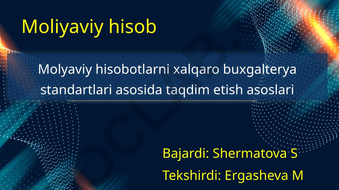 Moliyaviy hisobotlarni xalqaro buxgalterya standartlari asosida taqdim etish asoslari
