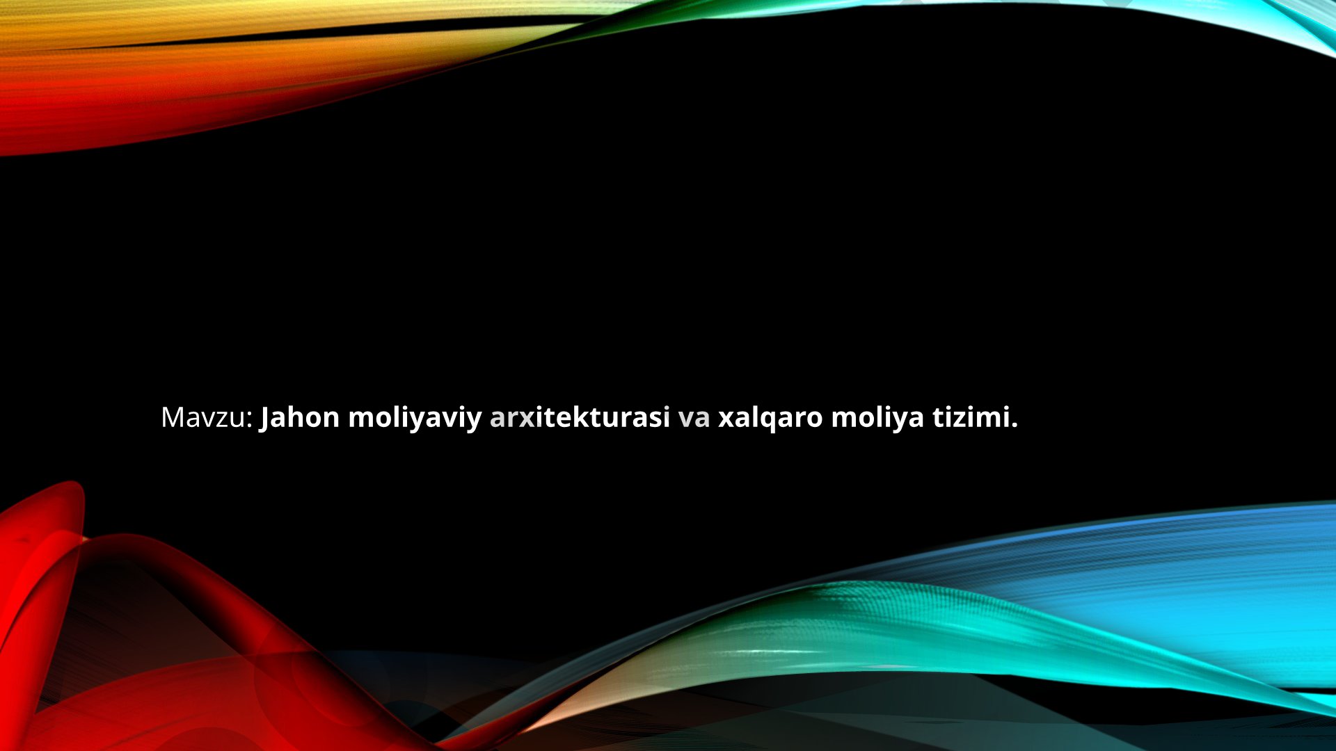 Jahon moliyaviy arxitekturasi va xalqaro moliya tizimi