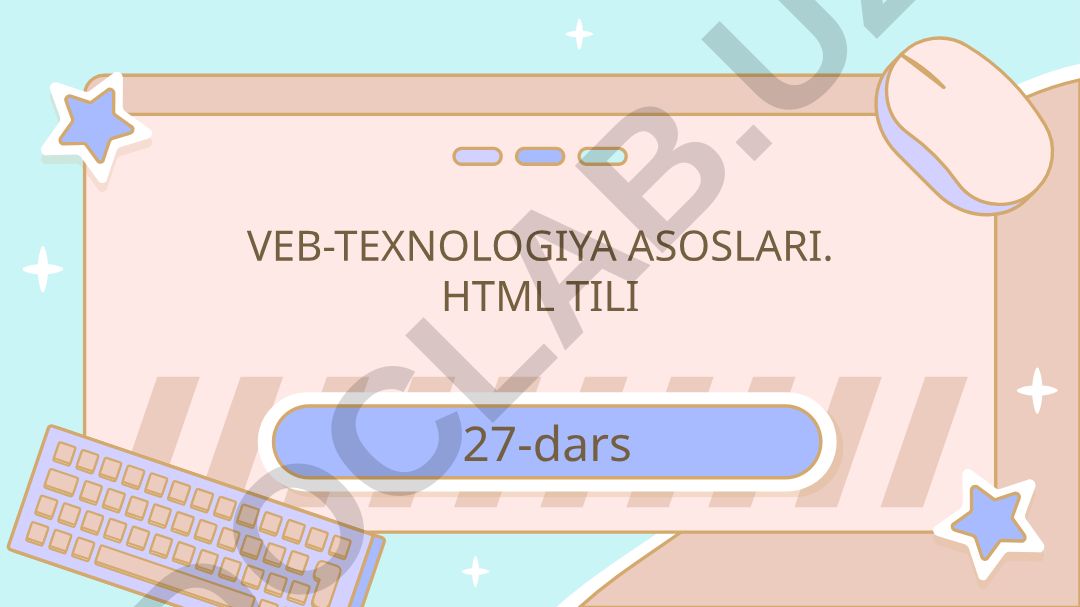 Veb-texnologiya asoslari va HTML tili
