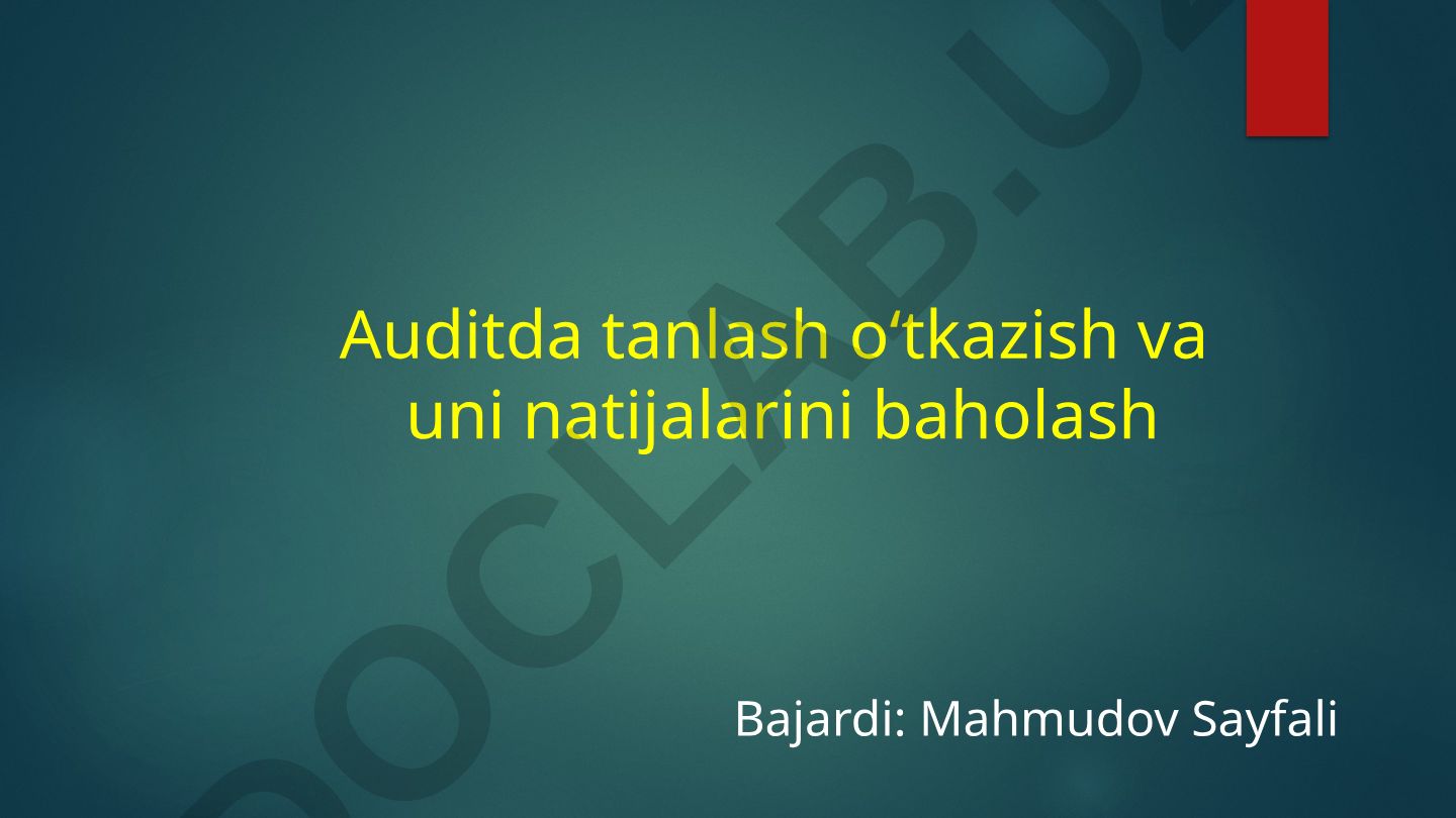 Auditda tanlash o‘tkazish va natijalarini baholash