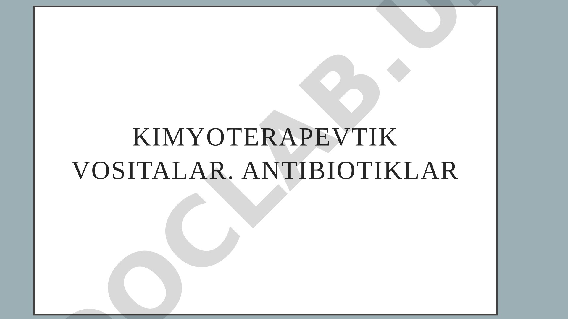 Kimyoterapevtik vositalar. Antibiotiklar