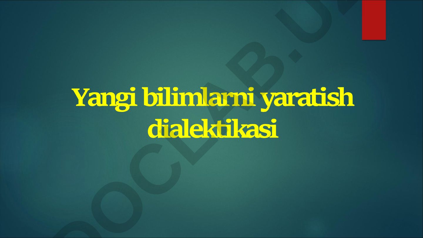Yangi bilimlarni yaratish dialektikasi