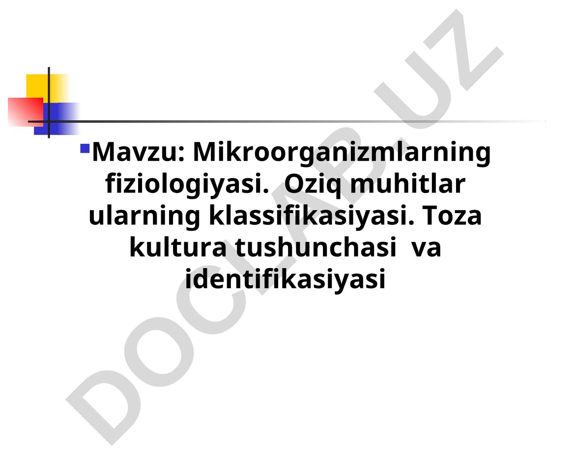 Mikroorganizmlarning fiziologiyasi va oziq muhitlari