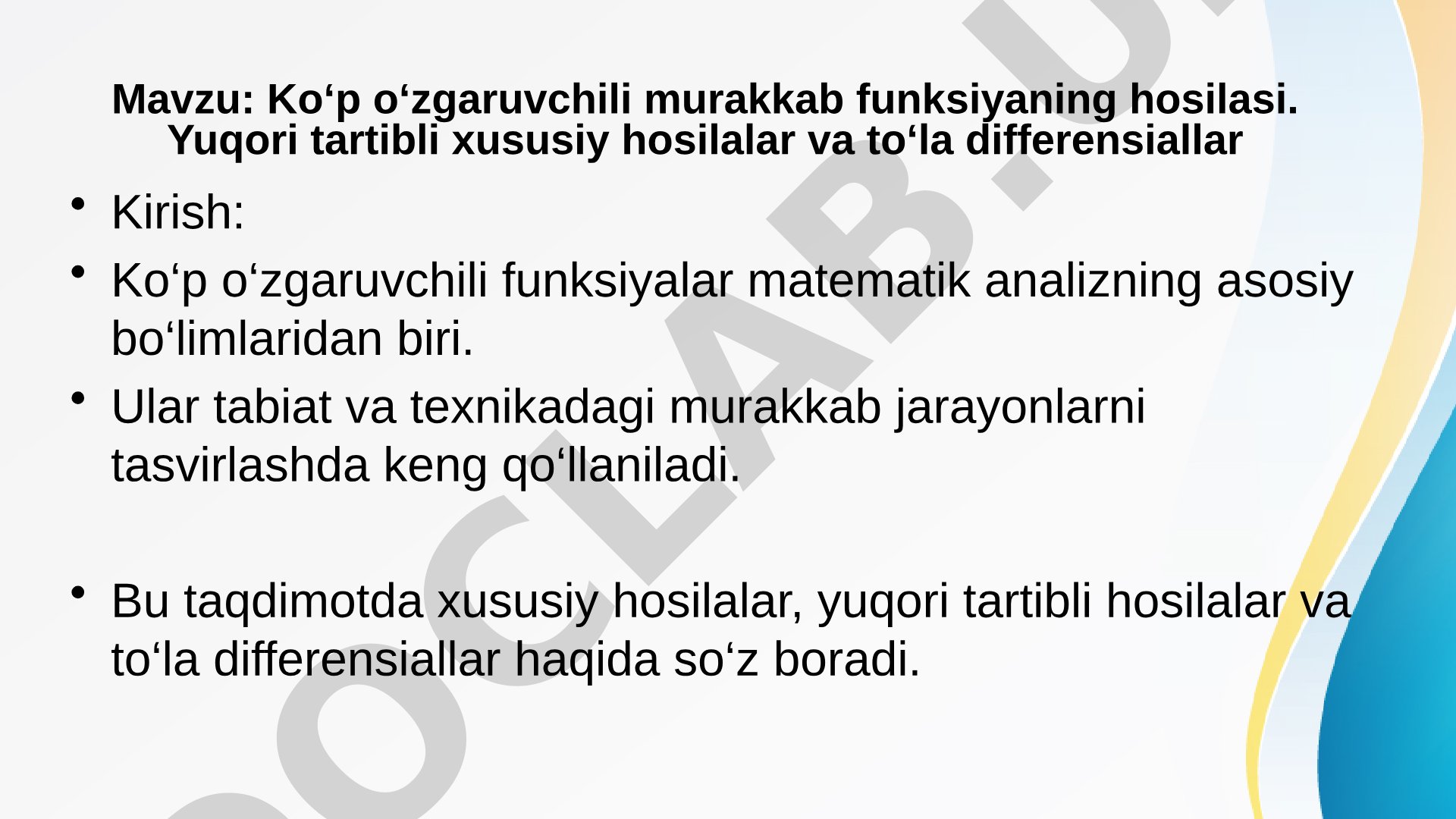 Ko‘p o‘zgaruvchili murakkab funksiyaning hosilasi. Yuqori tartibli xususiy hosilalar va to‘la differensiallar