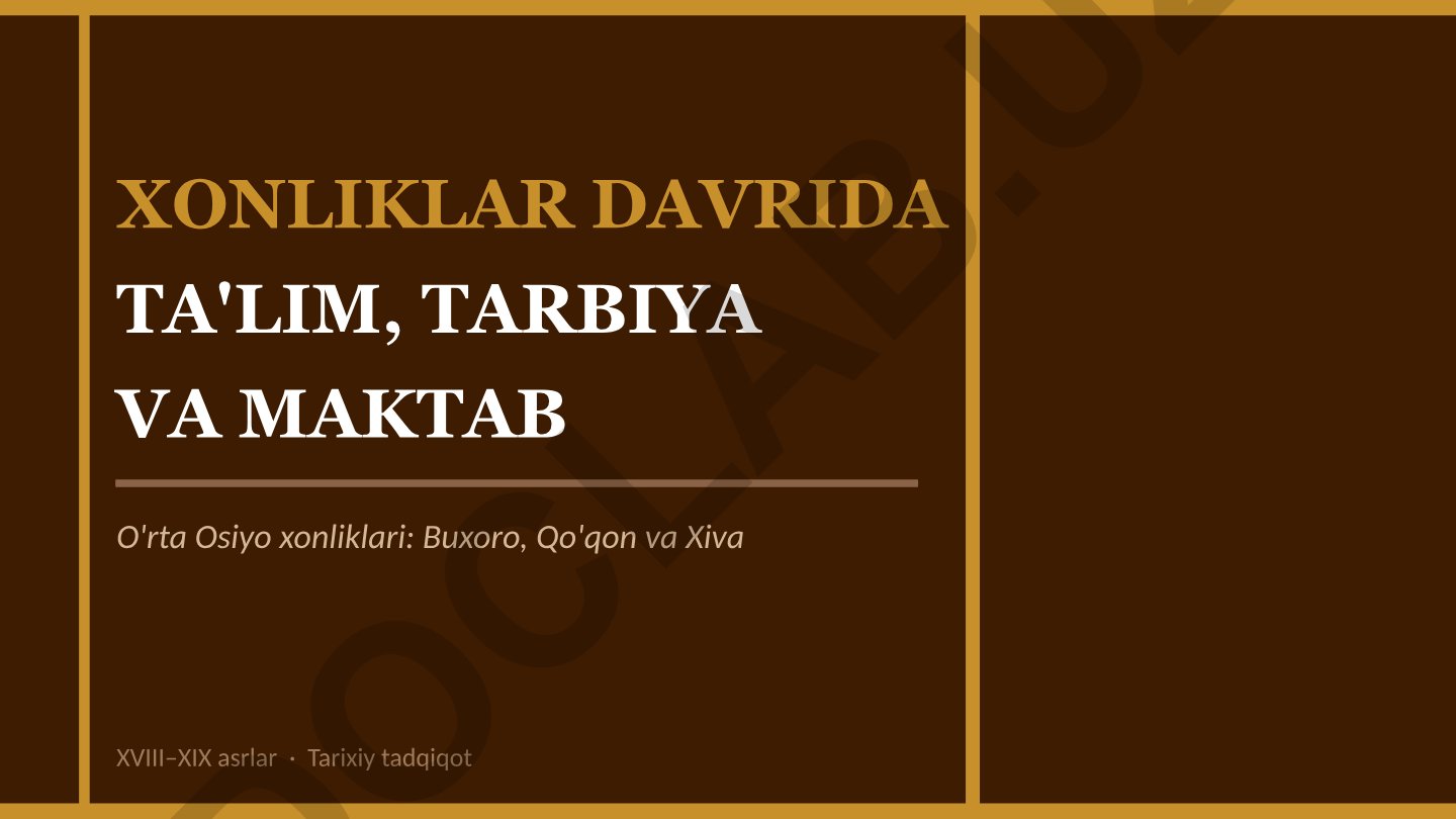 Xonliklar davrida ta'lim, tarbiya va maktab