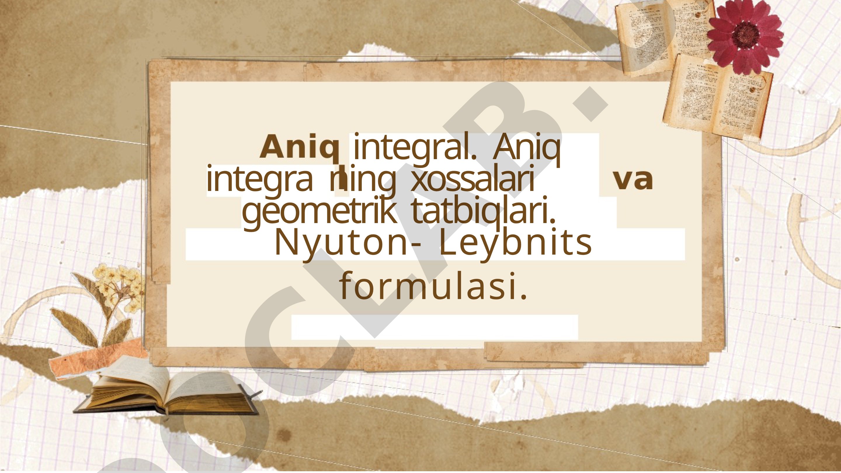 Aniq integral tushunchasi va uning xossalari