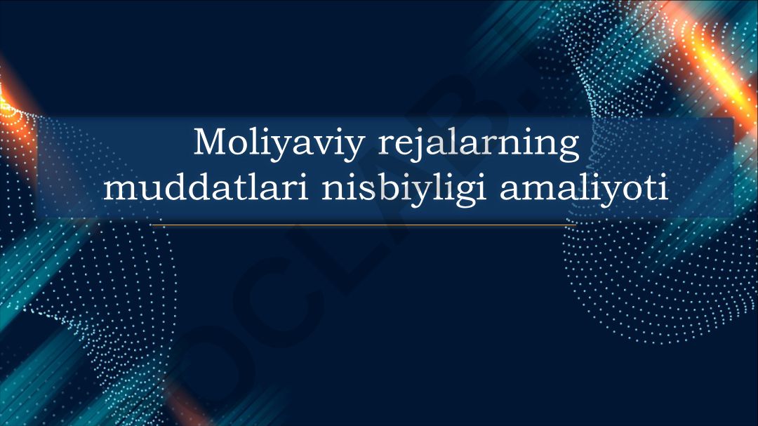 Moliyaviy rejalarning muddatlari nisbiyligi amaliyoti