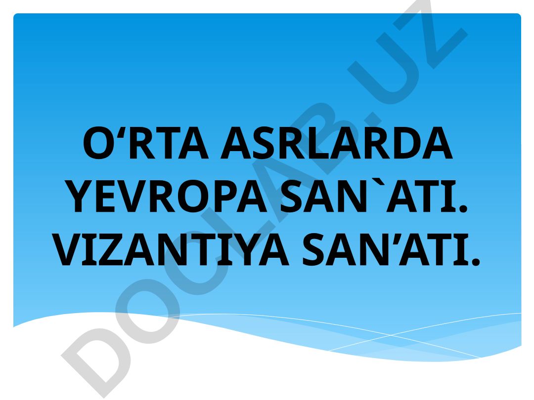 O‘rta asrlarda Yevropa san’ati. Vizantiya san’ati