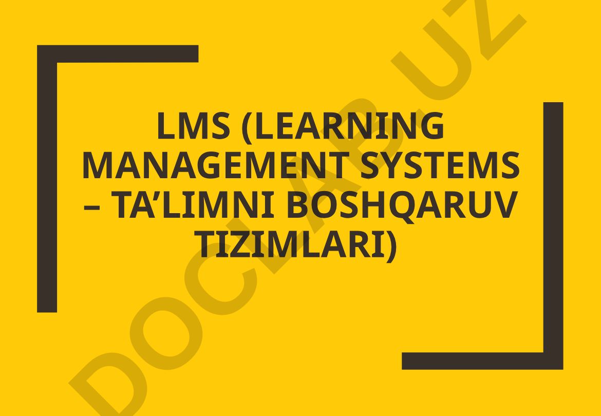 LMS (Learning Management Systems) - Masofaviy ta'lim tizimlari