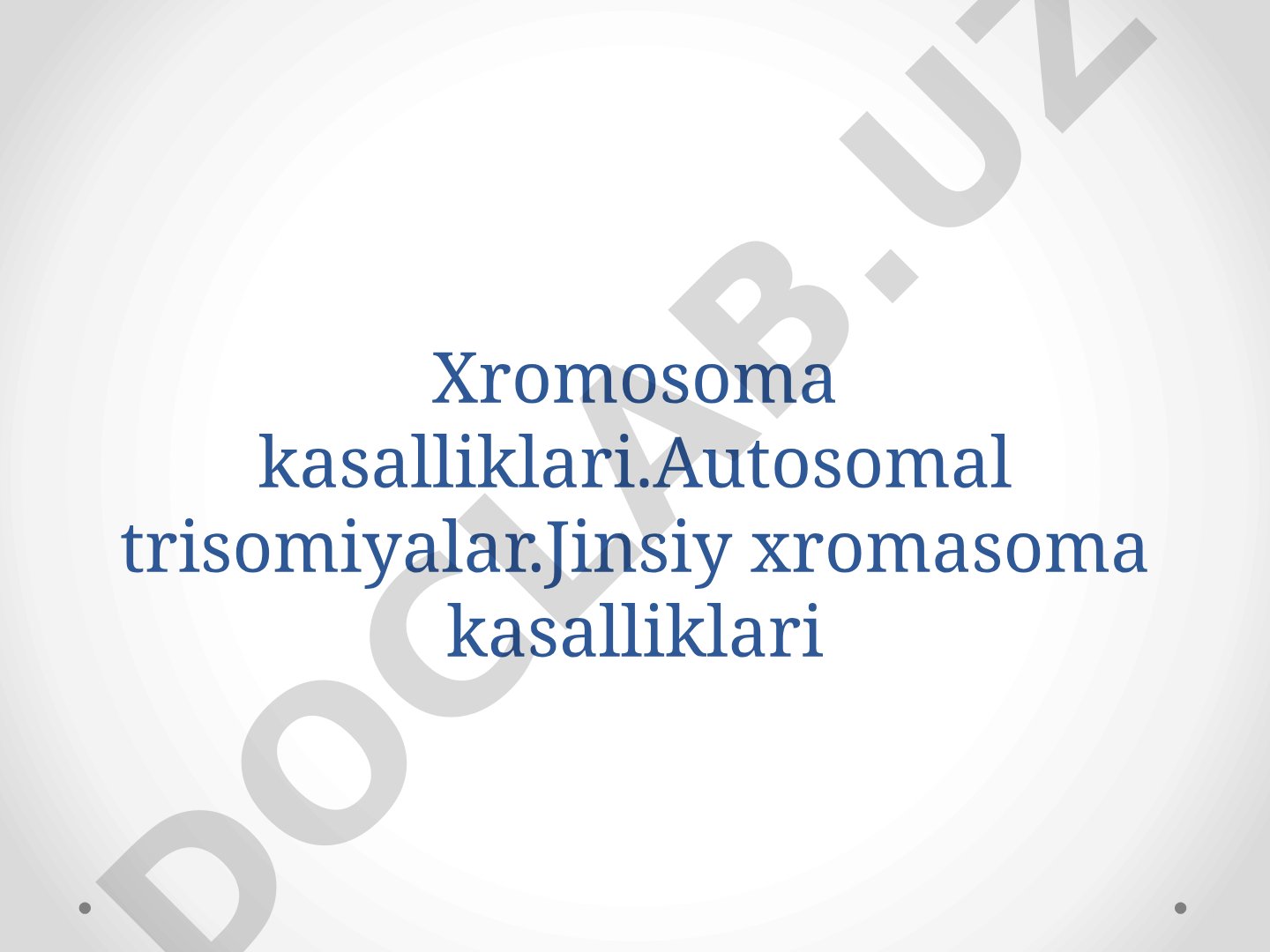 Xromosoma kasalliklari: Autosomal va jinsiy trisomiyalar