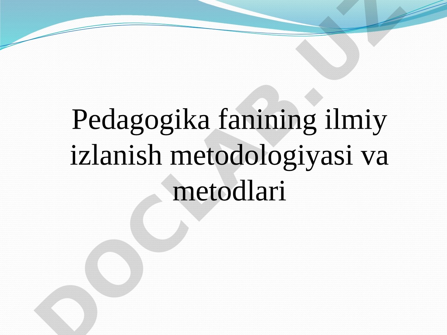 Pedagogika fanining ilmiy izlanish metodologiyasi va metodlari