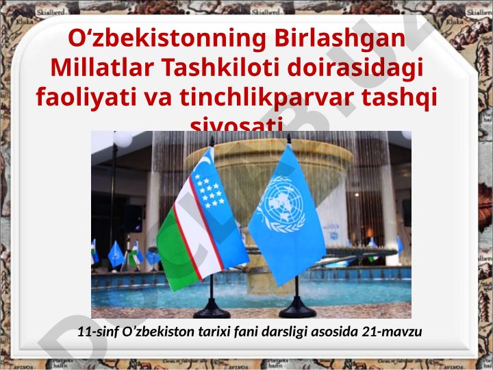 O‘zbekistonning Birlashgan Millatlar Tashkilotidagi faoliyati va tinchlikparvar tashqi siyosati
