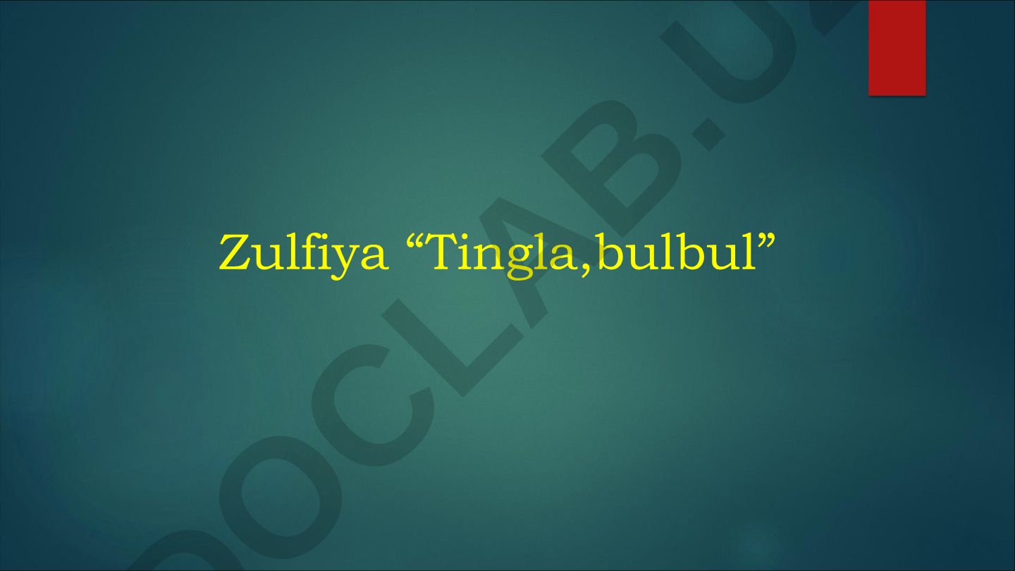 Zulfiya she'riyatida "Tingla,bulbul" asari