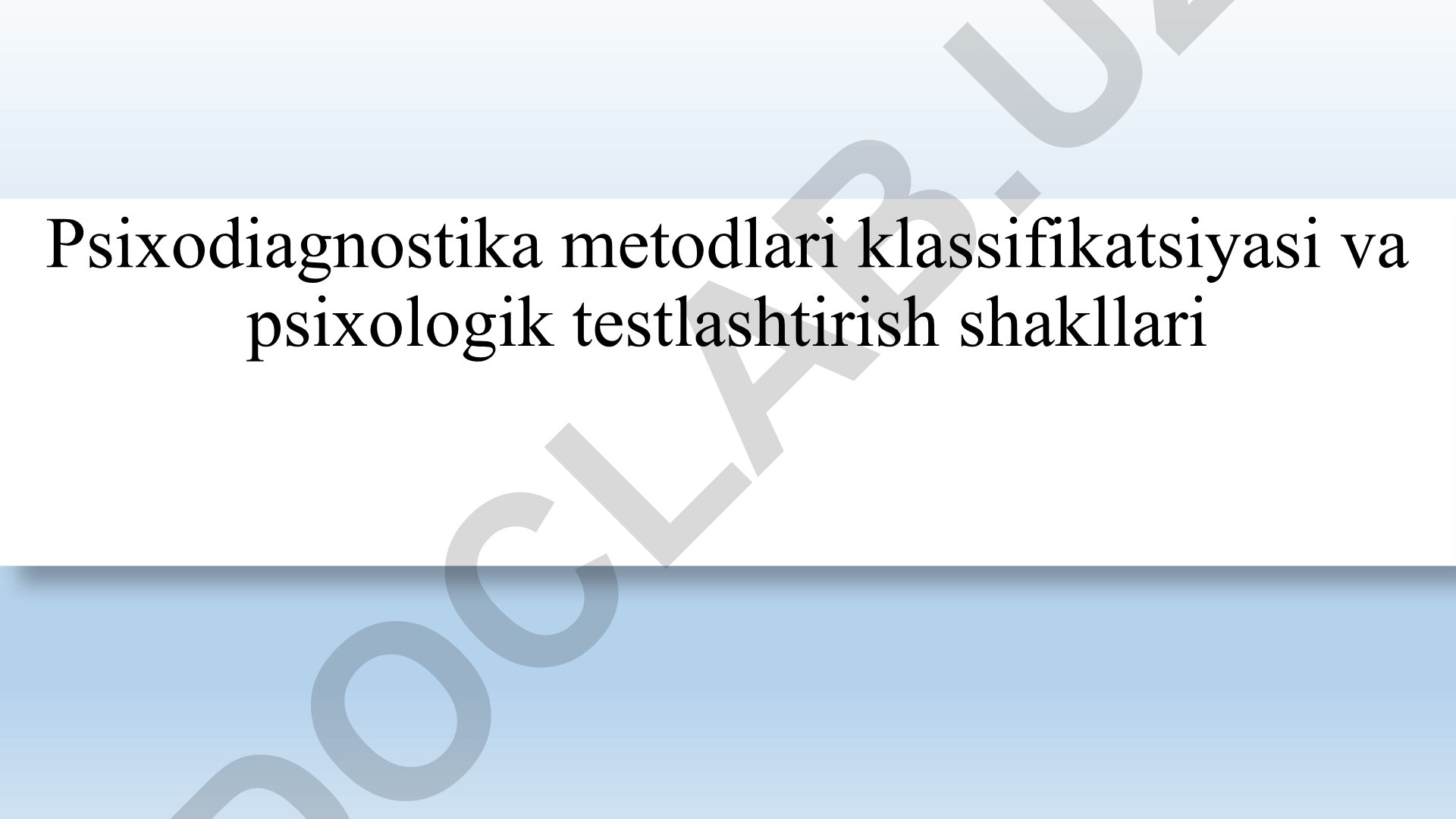 Psixodiagnostika metodlari klassifikatsiyasi va psixologik testlashtirish shakllari