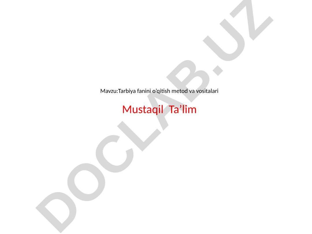 Tarbiya fanini o’qitish metod va vositalari