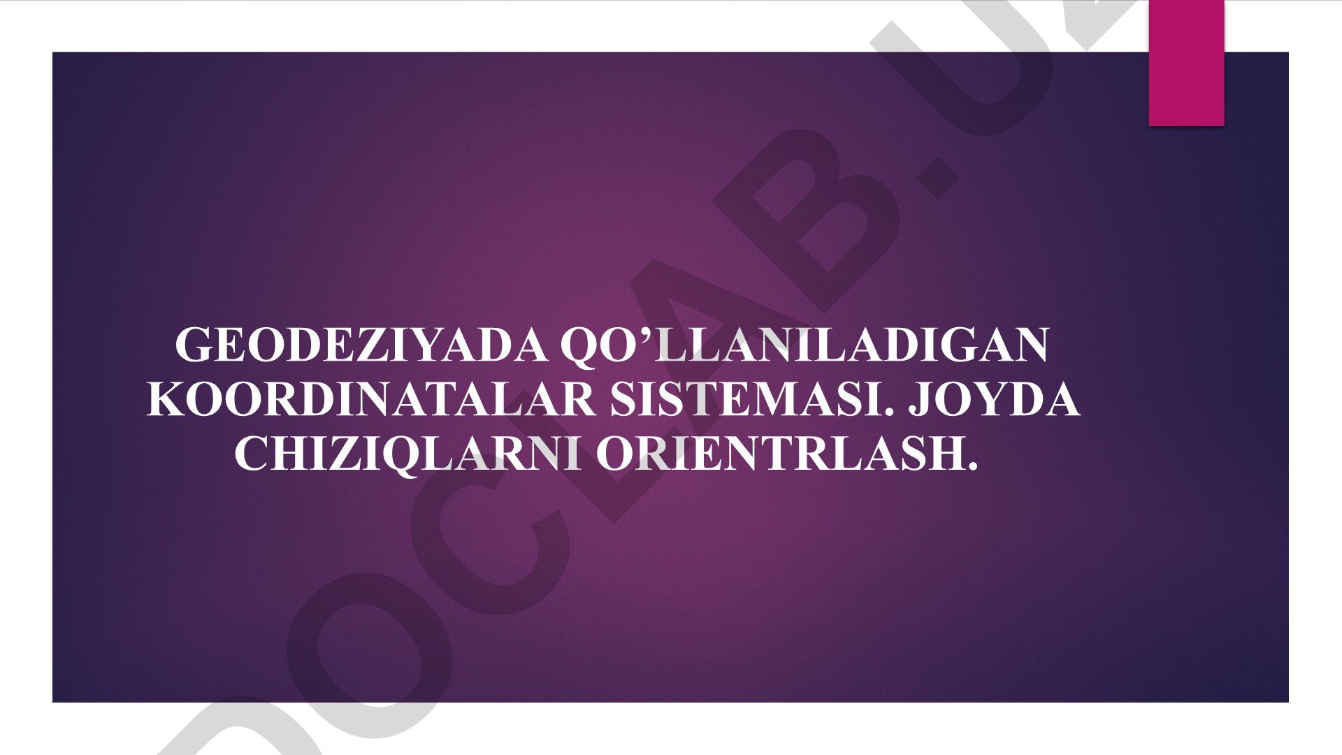 Geodeziyada qo'llaniladigan koordinatalar sistemasi va joyda chiziqlarni orientirlash