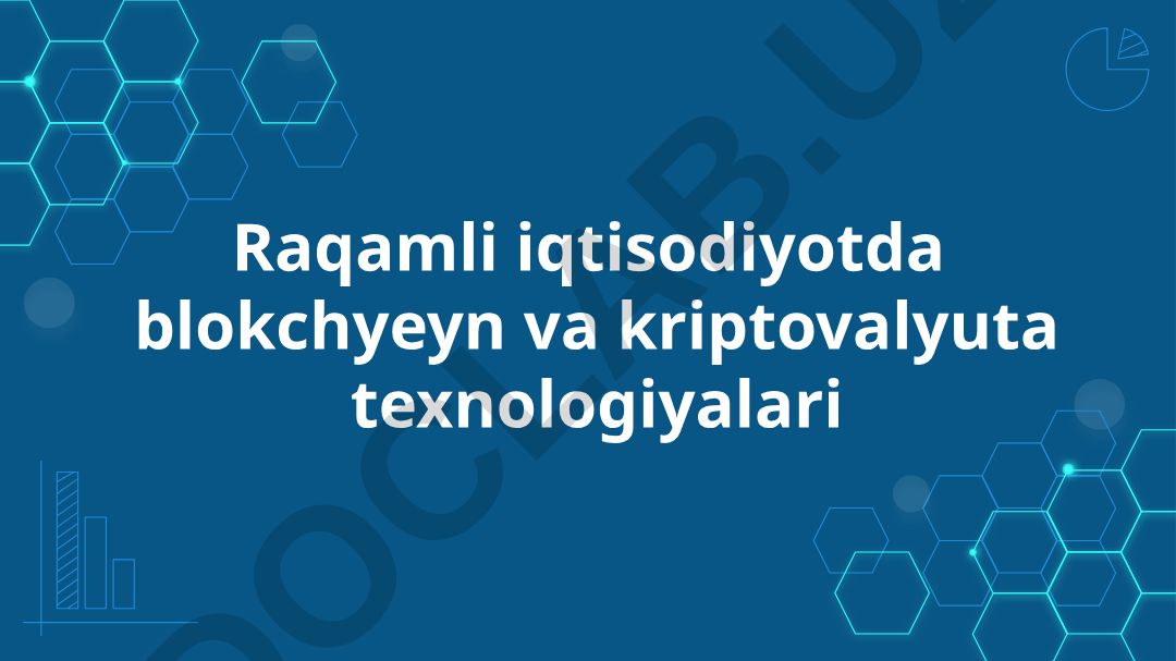 Raqamli iqtisodiyotda blokchyeyn va kriptovalyuta texnologiyalari