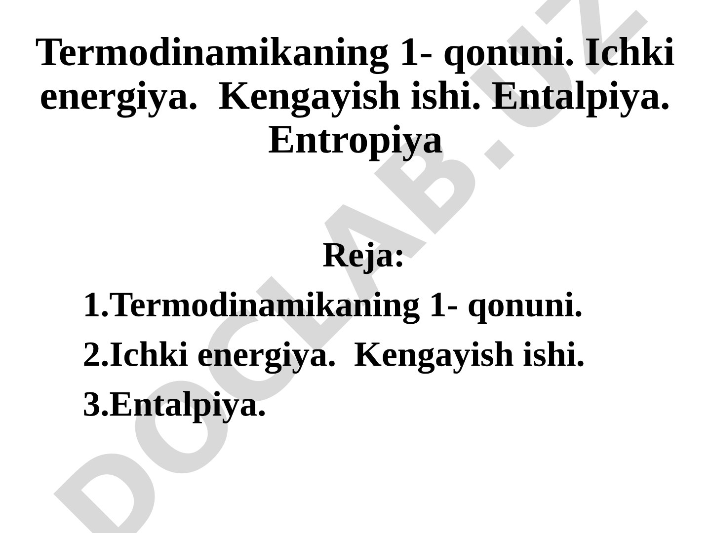 Termodinamikaning 1-qonuni. Ichki energiya. Kengayish ishi. Entalpiya. Entropiya