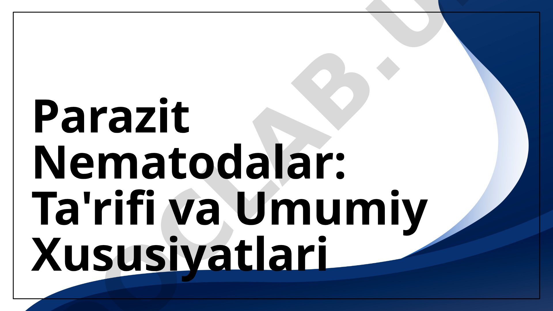 Parazit Nematodalar: Ta'rifi va Umumiy Xususiyatlari