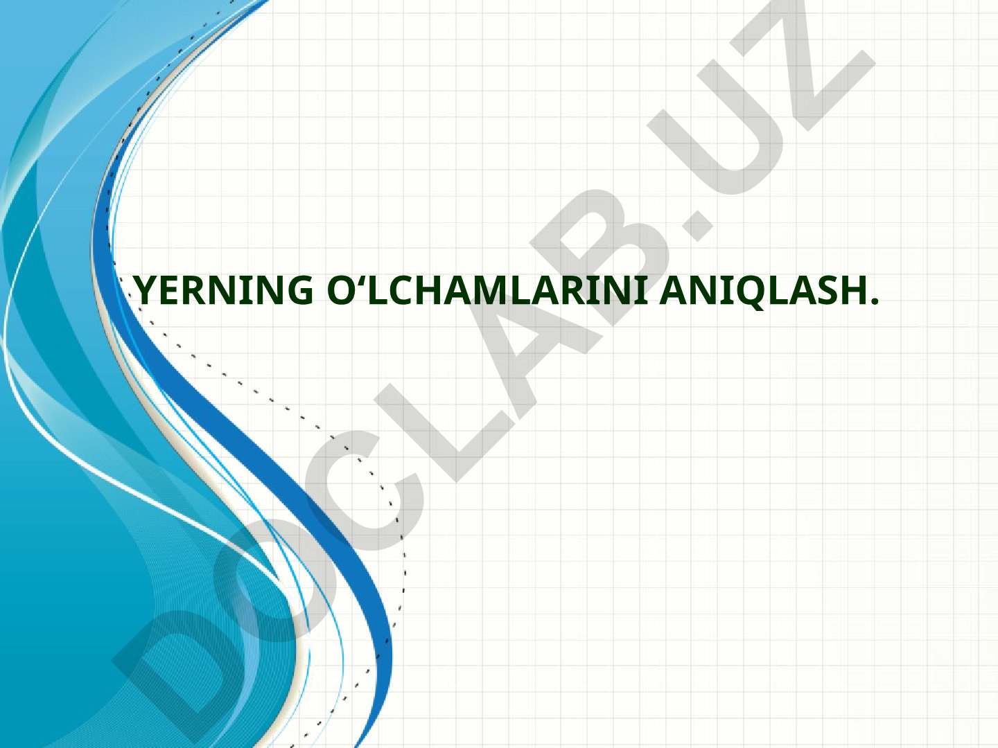 Yerning o'lchamlarini aniqlash