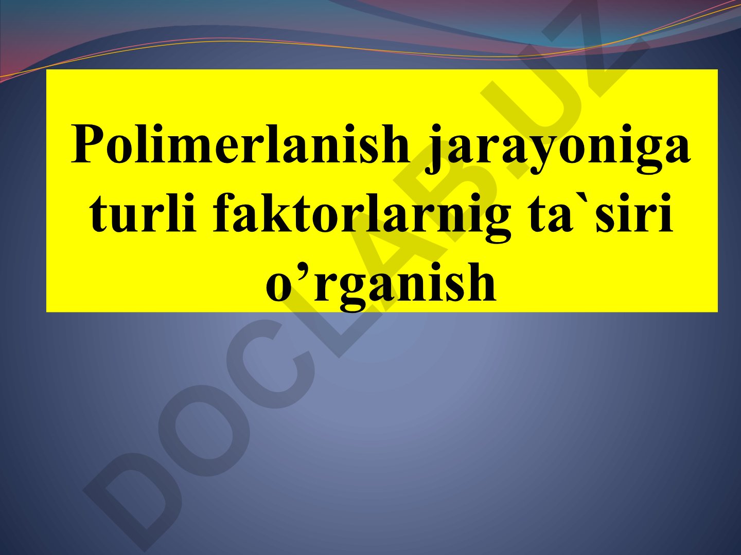 Polimerlanish jarayoniga turli faktorlarning ta'siri