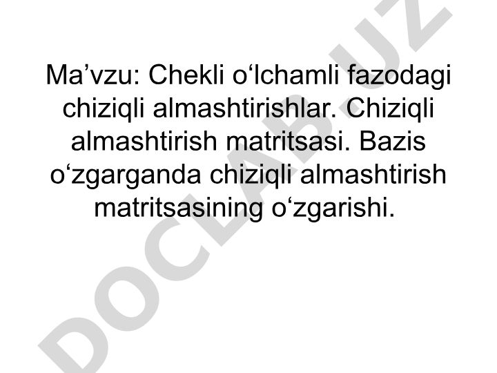 Chekli o‘lchamli fazodagi chiziqli almashtirishlar va ularning matritsalari