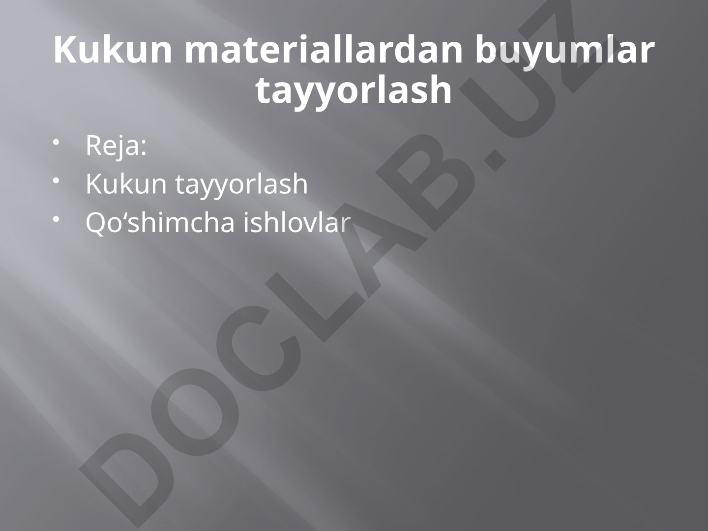 Kukun materiallardan buyumlar tayyorlash
