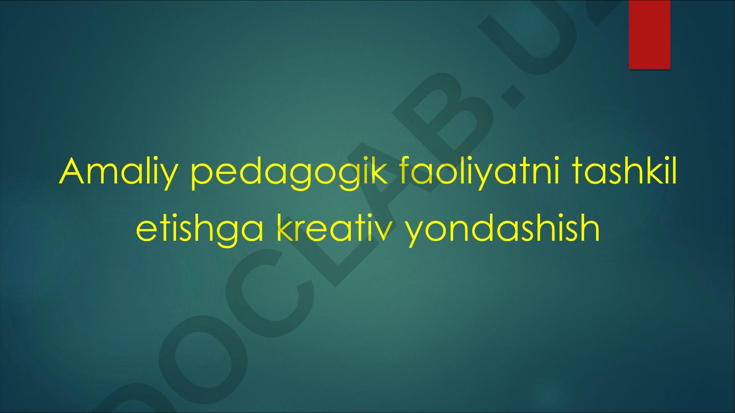 Amaliy pedagogik faoliyatni tashkil etishga kreativ yondashish