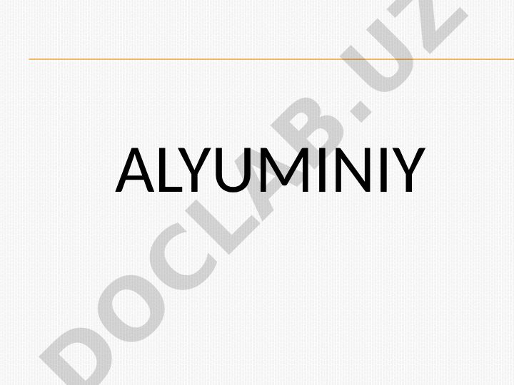 Alyuminiyning atom tuzilishi, xossalari va tabiatda tarqalishi