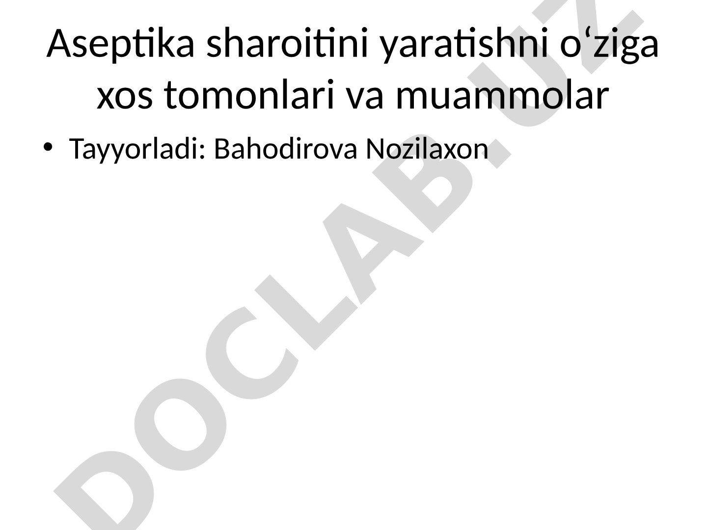 Aseptika sharoitini yaratishning o'ziga xos tomonlari va muammolar