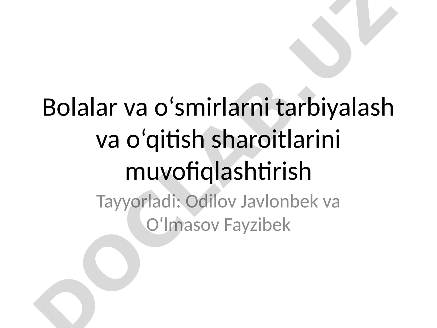 Bolalar va o‘smirlarni tarbiyalash va o‘qitish sharoitlarini muvofiqlashtirish