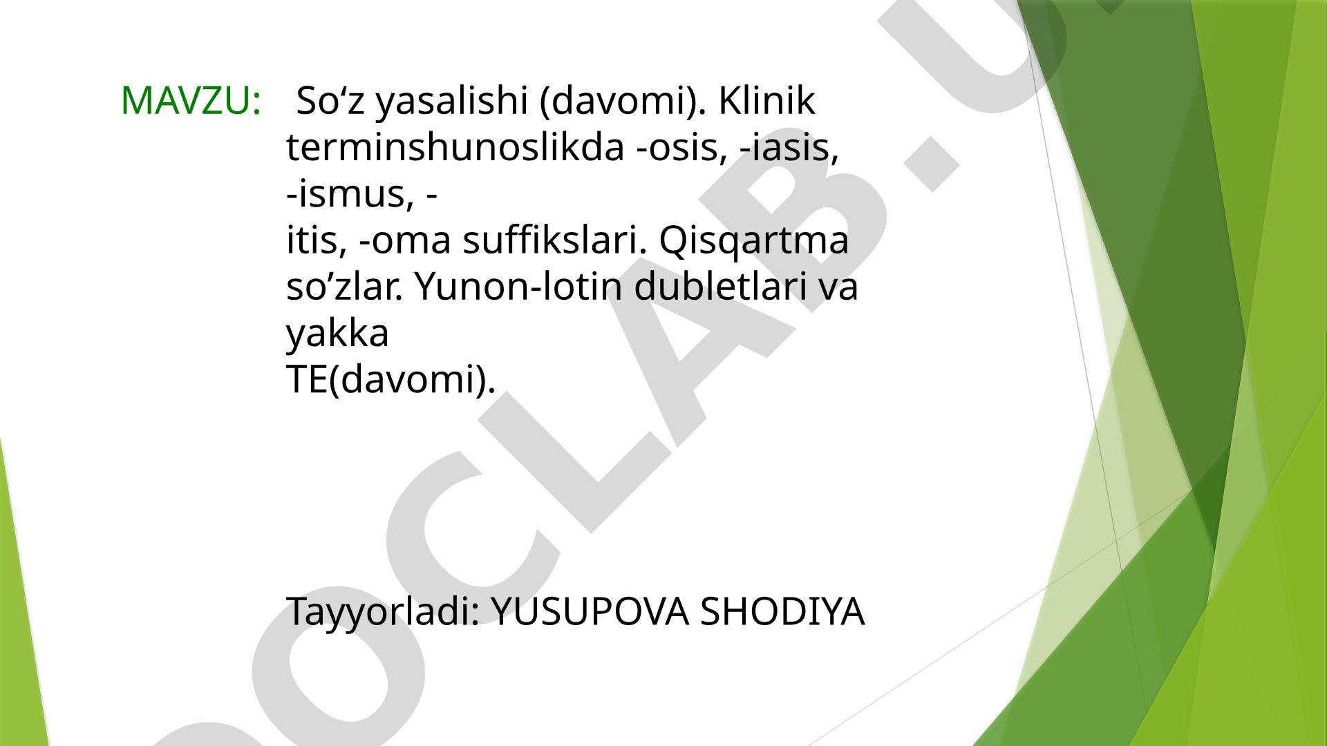 So‘z yasalishi (davomi). Klinik terminshunoslikda -osis, -iasis, -ismus, -itis, -oma suffikslari. Qisqartma so‘zlar. Yunon-lotin dubletlari va yakka TE