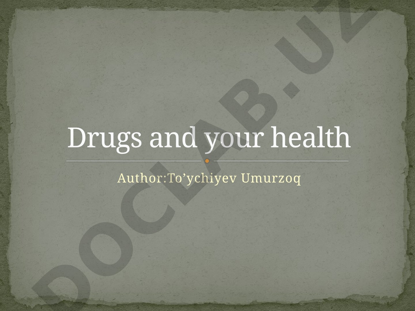 Drugs and your health