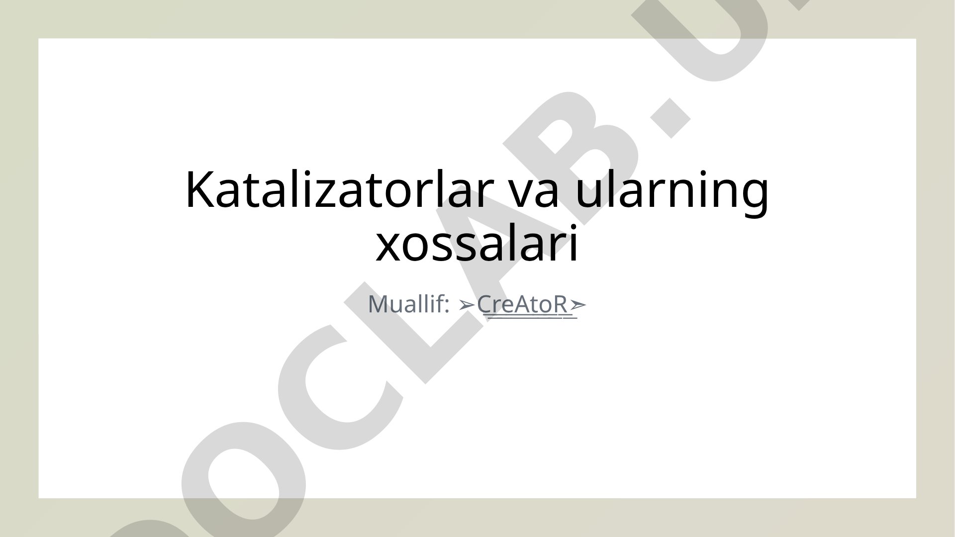 Katalizatorlar va ularning xossalari