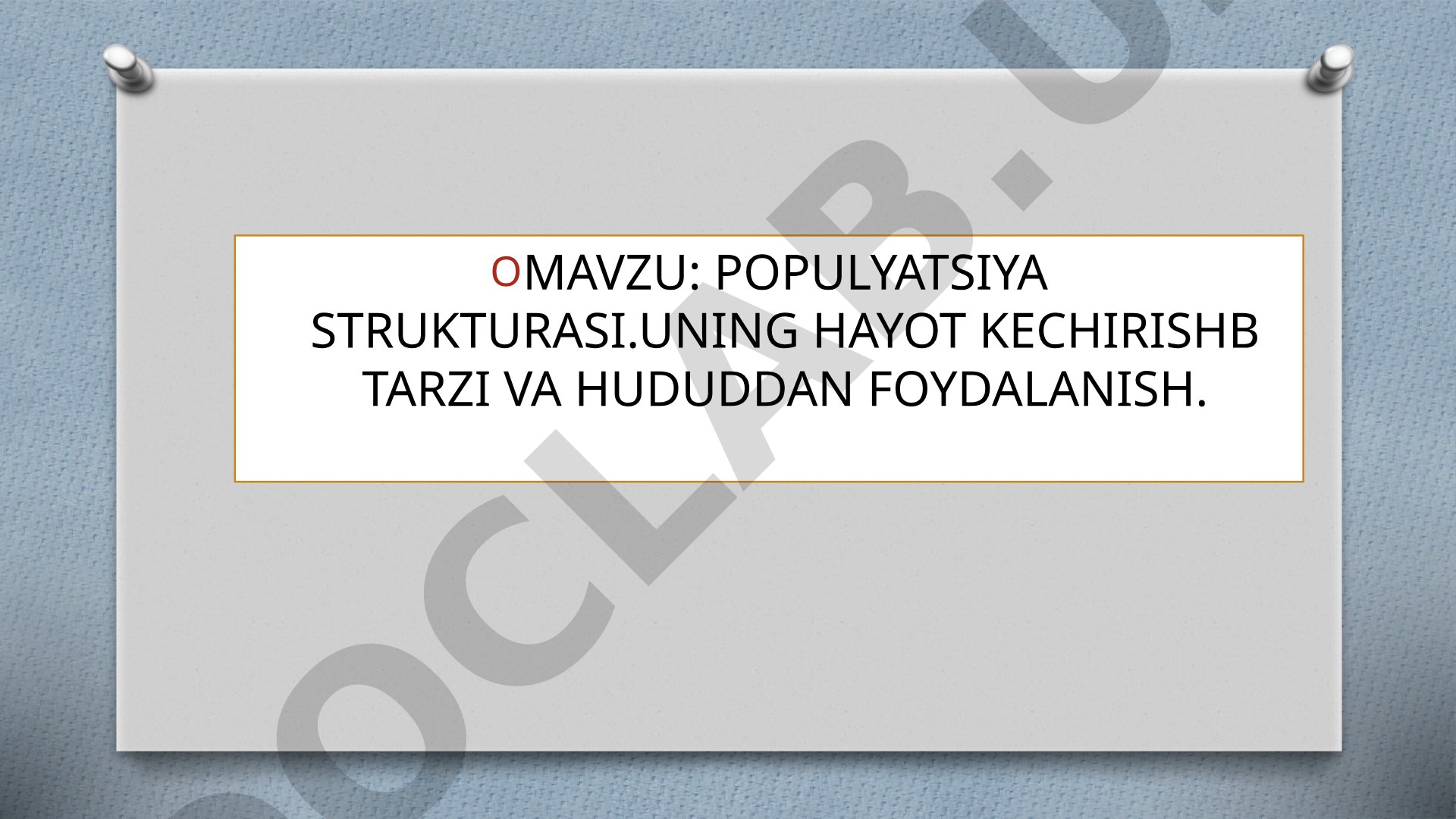 Populyatsiya strukturasi, uning hayot kechirish tarzi va hududdan foydalanish
