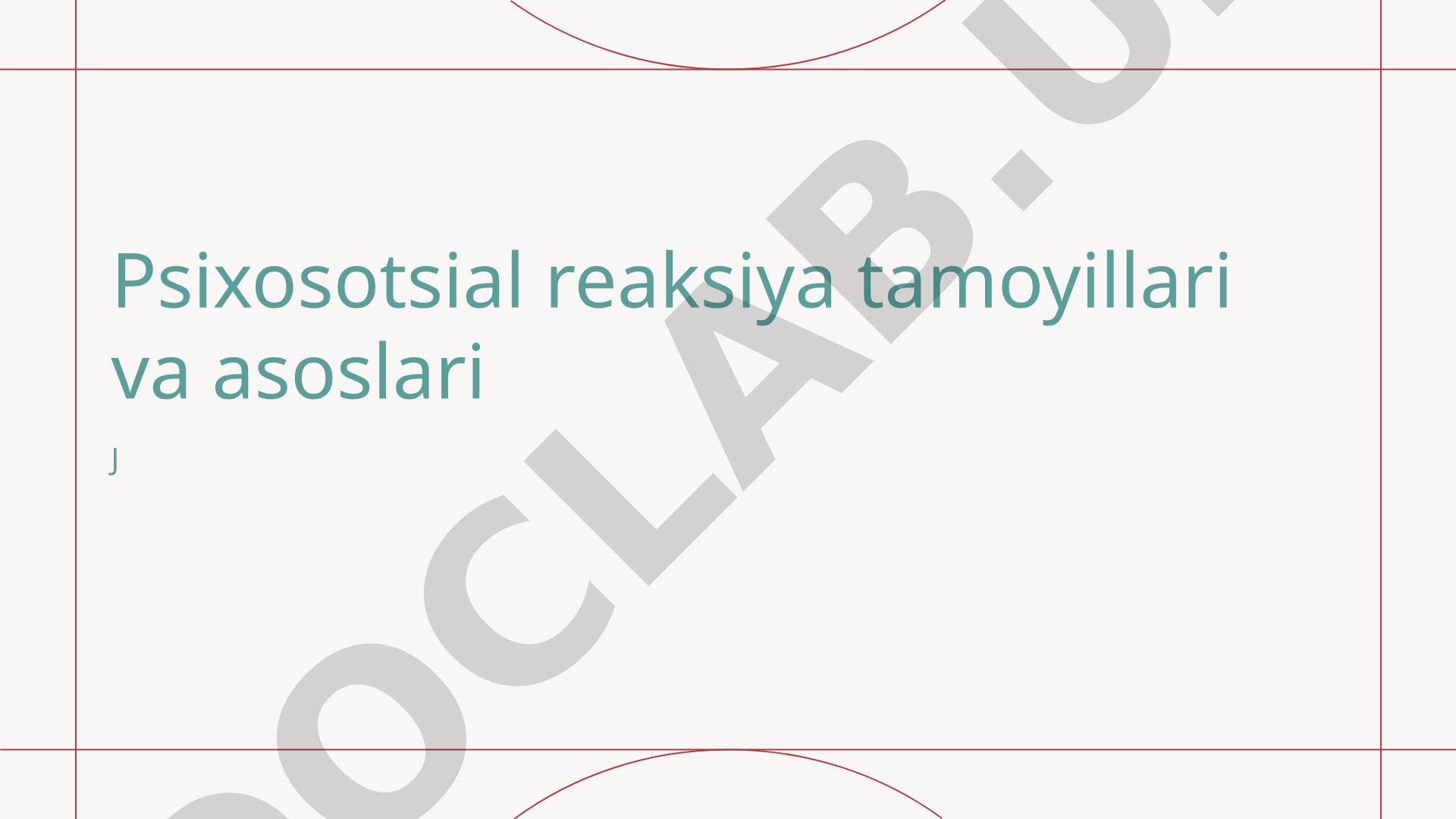 Psixosotsial reaksiya tamoyillari va asoslari