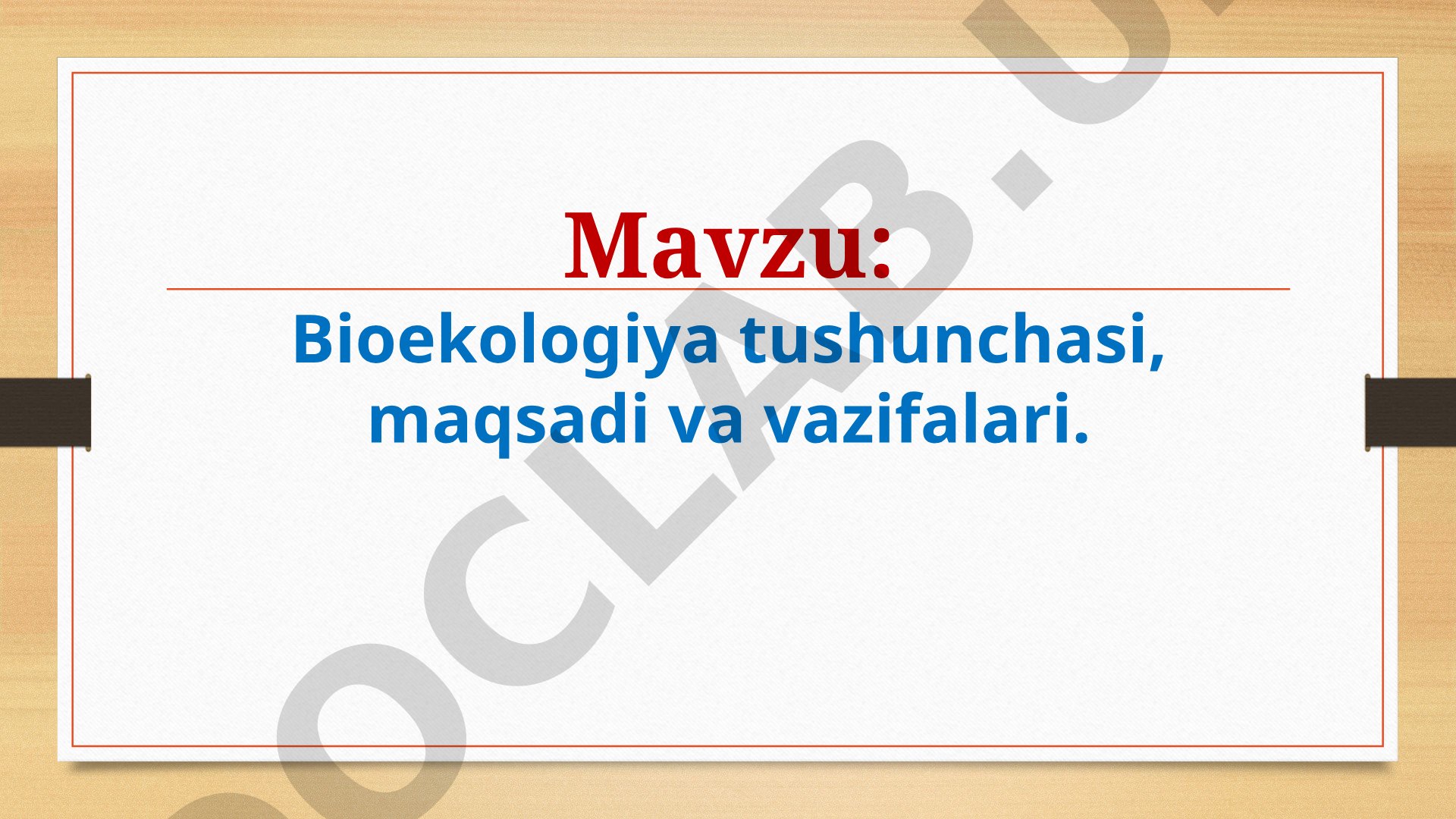 Bioekologiya tushunchasi, maqsadi va vazifalari