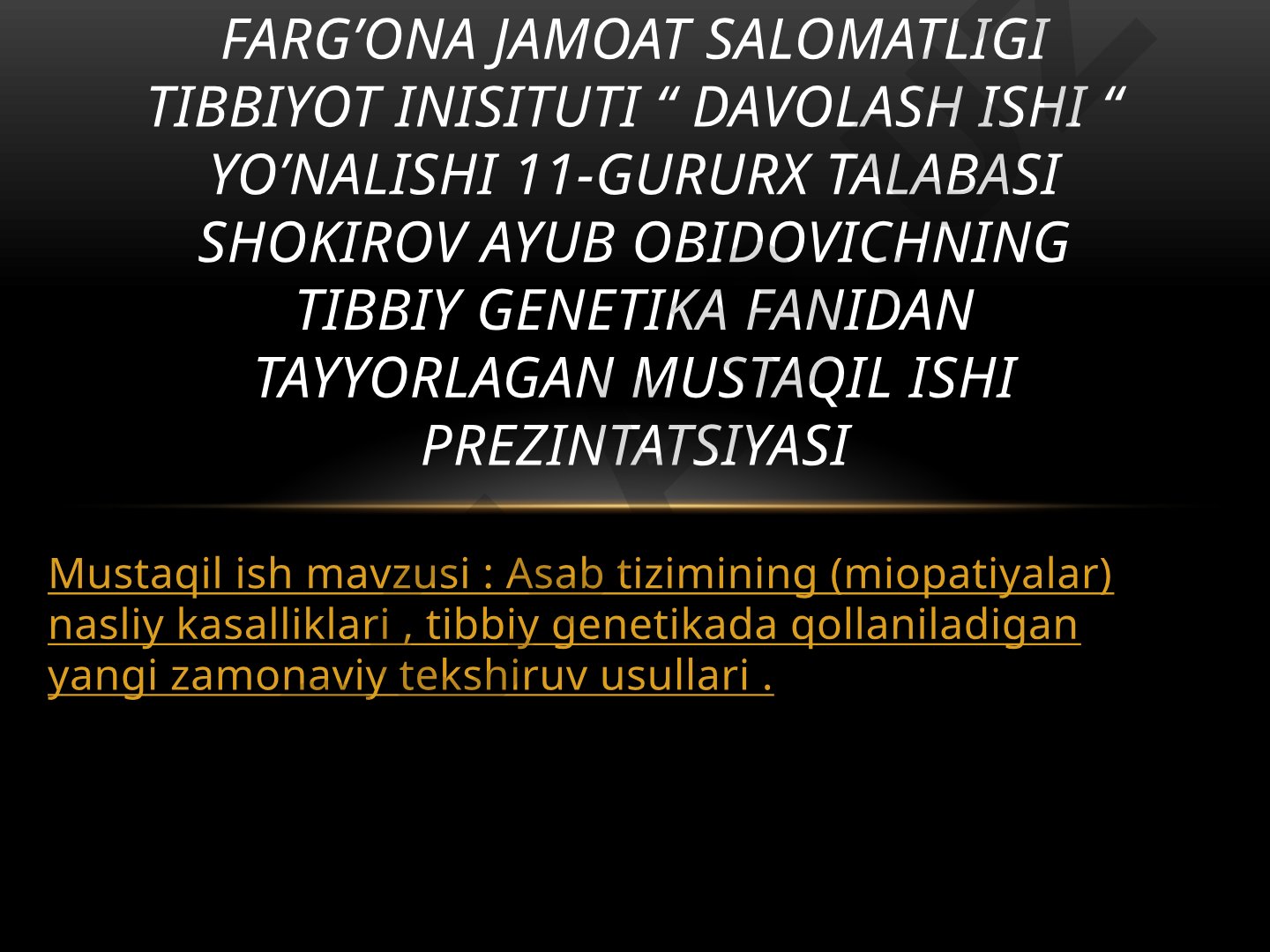 Asab tizimining (miopatiyalar) nasliy kasalliklari, tibbiy genetikada qo'llaniladigan yangi zamonaviy tekshiruv usullari