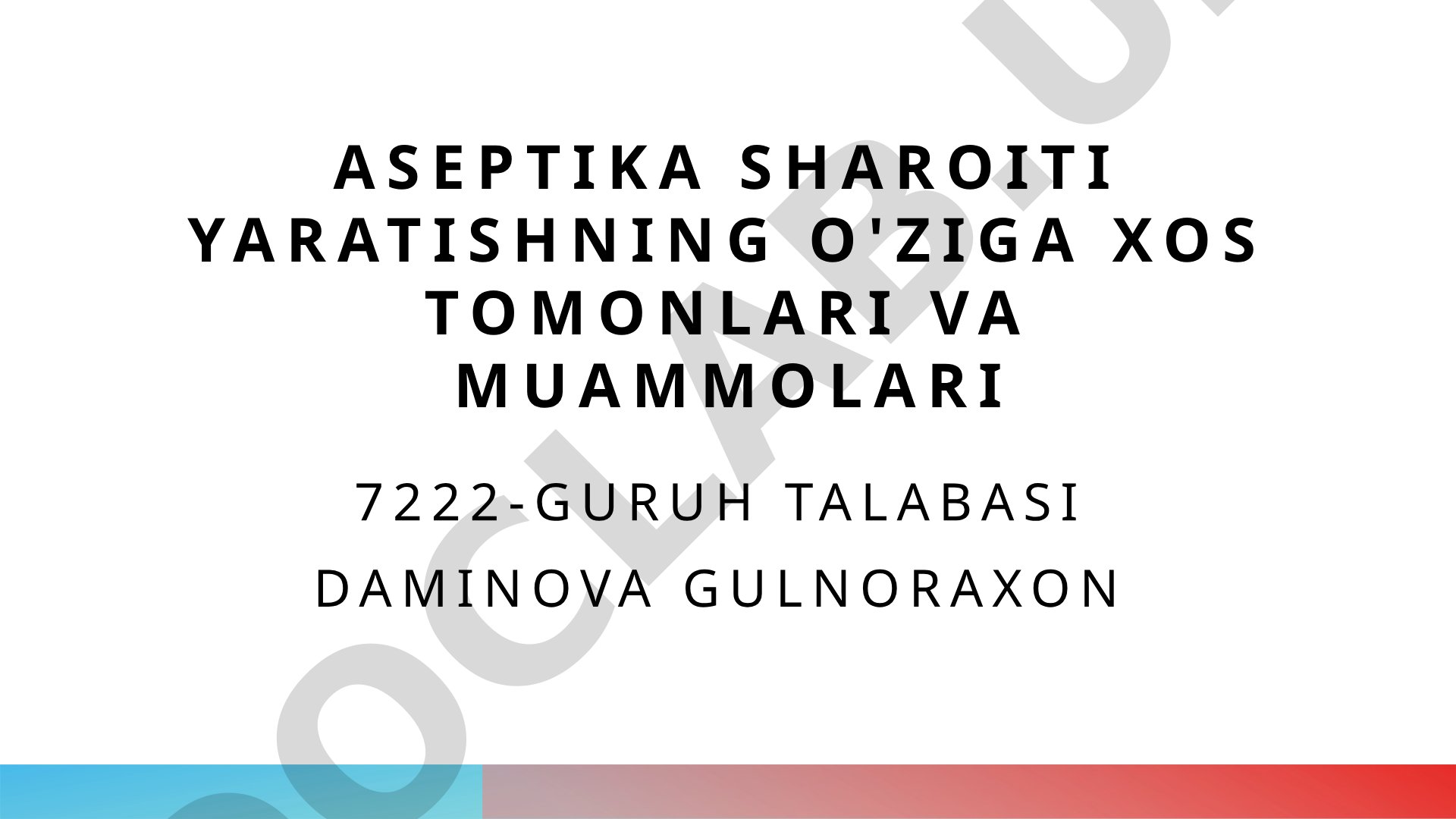 Aseptika sharoiti yaratishning o'ziga xos tomonlari va muammolari