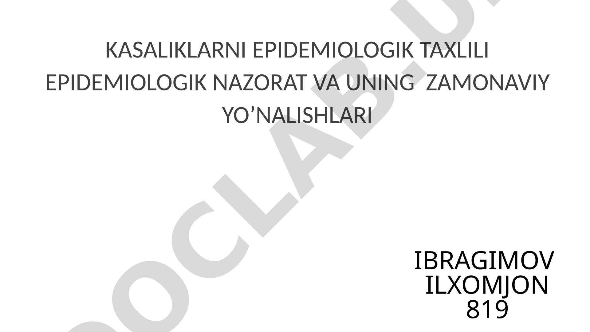 Kasaliklarni epidemiologik tahlili va epidemiologik nazoratning zamonaviy yo'nalishlari