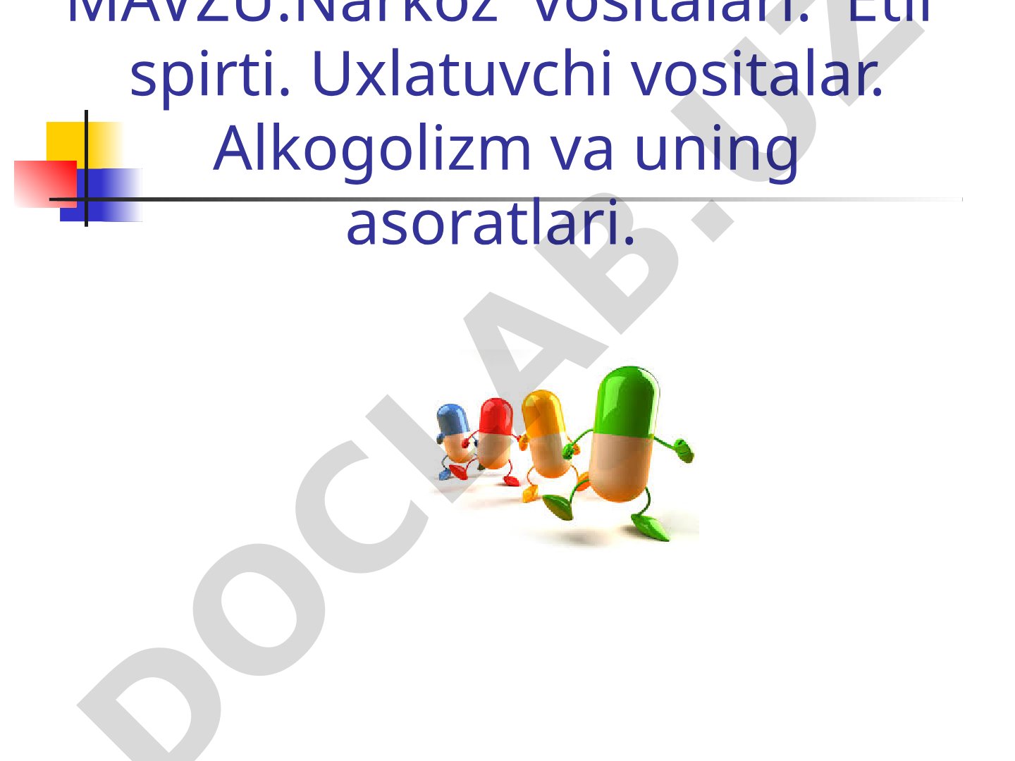 Narkoz vositalari. Etil spirti. Uxlatuvchi vositalar. Alkogolizm va uning asoratlari